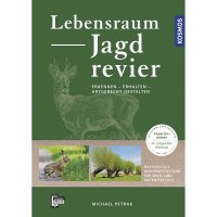 Lebensraum Jagdrevier - Erkennen - Erhalten - Artgerecht Gestalten